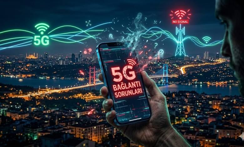 5G Bağlantı Sorunları