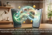 Yeni Telefona Mesaj Yedekleme ve Aktarma (2026 Güncel)