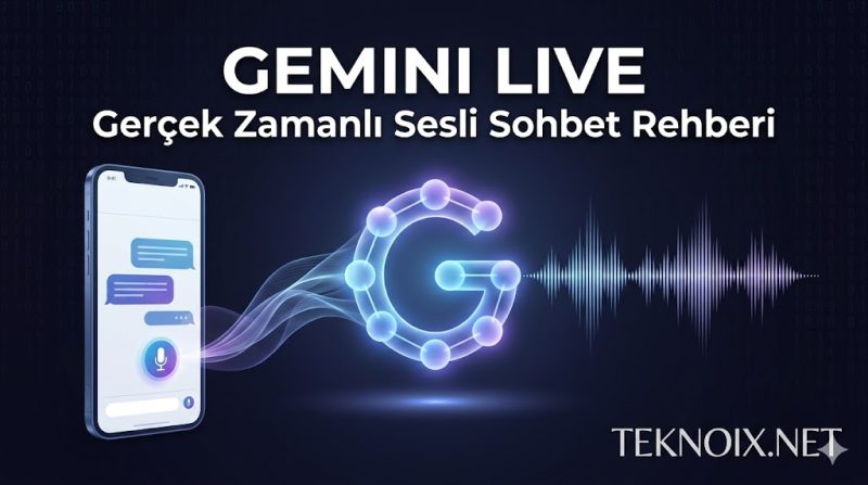 Gemini Live Nasıl Kullanılır? Gerçek Zamanlı Sesli Sohbet Rehberi (2026 Dev Rehberi) 2 Gemini Live nasıl kullanılır