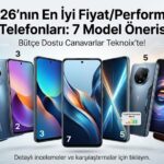 2026’nın En İyi Fiyat/Performans Telefonları: 7 Model Önerisi