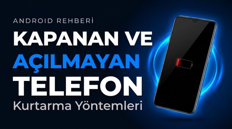 Kapanan ve Açılmayan Android Telefonu Kurtarma Yöntemleri
