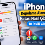 iPhone Depolama Alanı Dolu Hatası Nasıl Çözülür? 10 Etkili Yöntem